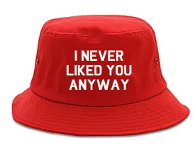 Very Nice I Never Liked You Anyway Bucket Hat Red